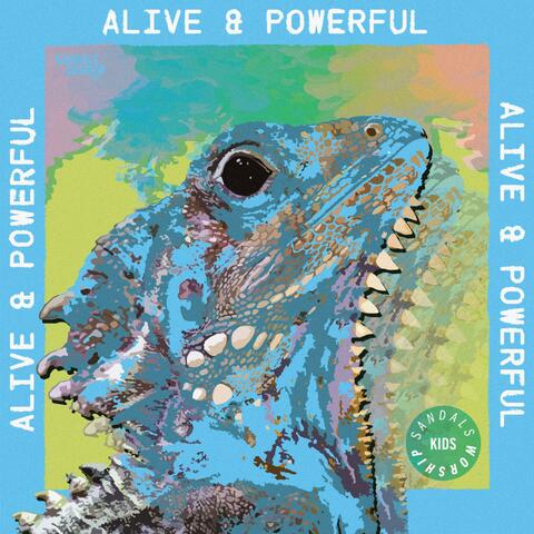 Alive & Powerful
