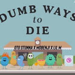 Dumb ways to die (feat. OTG Stunna, Mobenij & Lil m)