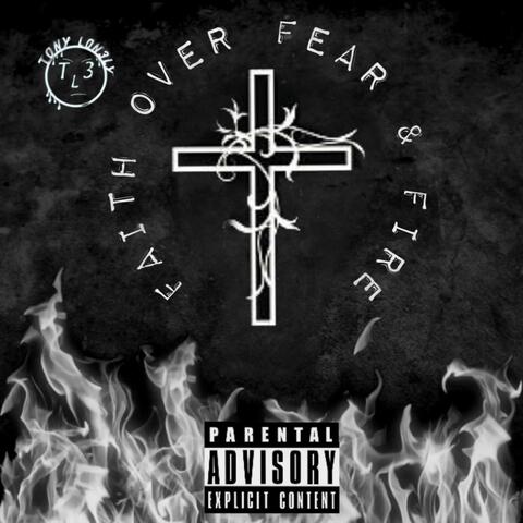 Faith Over Fear And Fire