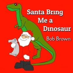 Santa Bring Me a Dinosaur