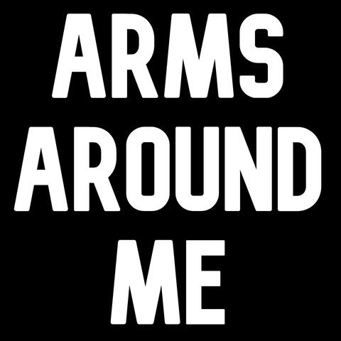 Arms Around Me