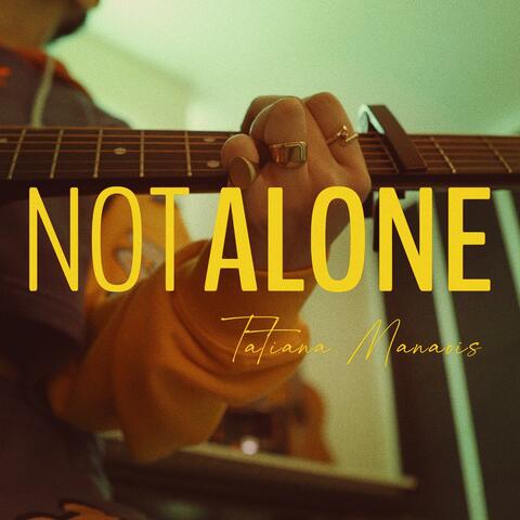 Not Alone