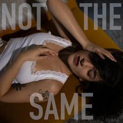 Not The Same