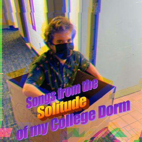Songs from the Solitude of my College Dorm