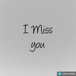 I Miss you