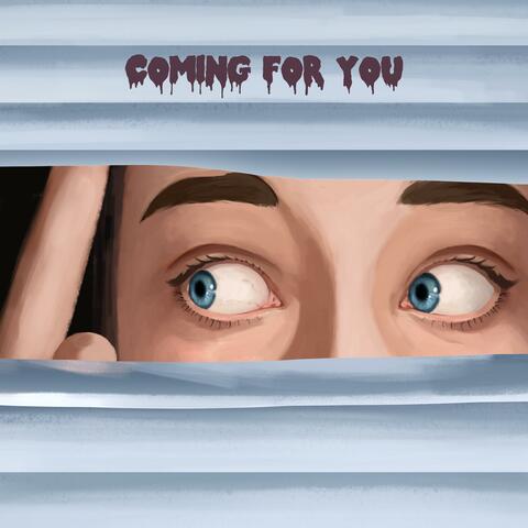 Coming For You