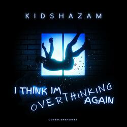 I think I'm overthinking again