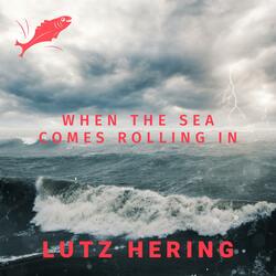 When The Sea Comes Rolling In