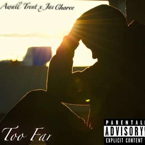 Too Far (feat. Jae Charee)