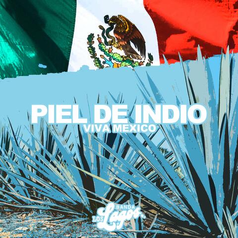 Piel De Indio (Viva Mexico)
