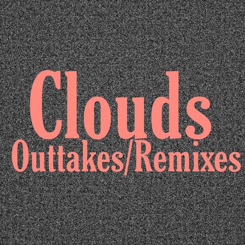 Clouds Outtakes/Remixes