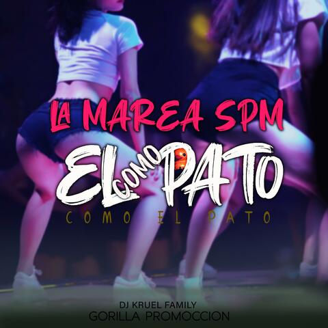 La Marea SPM Como El pato