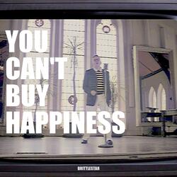You Can't Buy Happiness