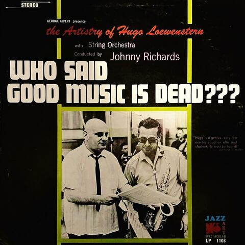 Who Said Good Music Is Dead??? (the Artistry of Hugo Loewenstern)
