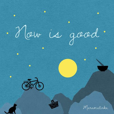 Now is good