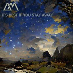 It's Best If You Stay Away