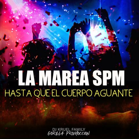La Marea SPM Hasta Que El Cuerpo Aguante