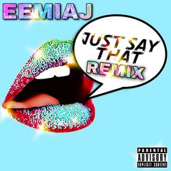 JUST SAY THAT