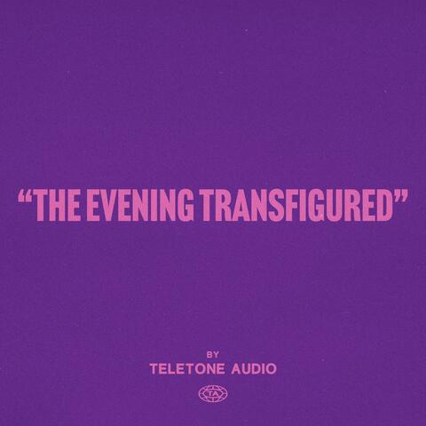 The Evening Transfigured