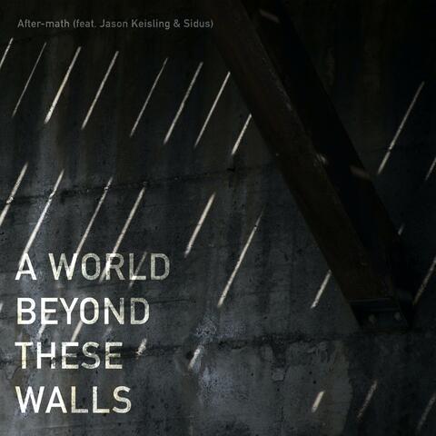 A World Beyond These Walls (feat. Jason Keisling & Sidus)