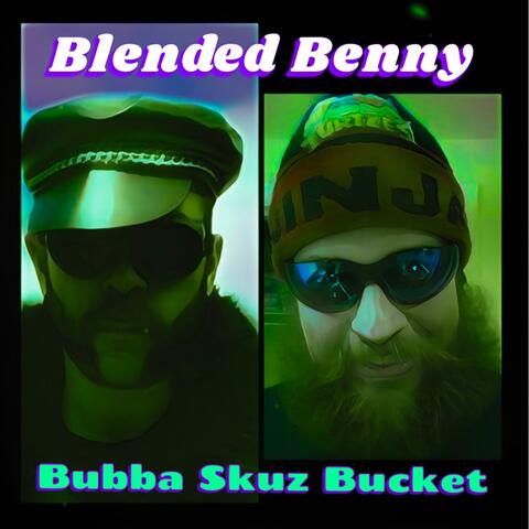 Bubba Skuz Bucket