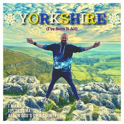 Yorkshire (I've Seen It All)