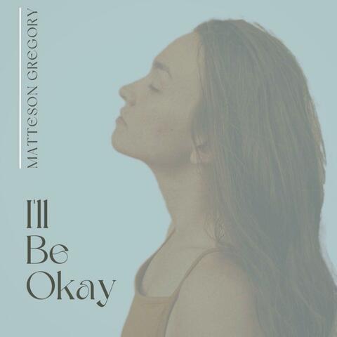 I'll Be Okay