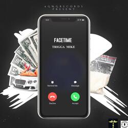 Facetime (feat. Trigga Mike)