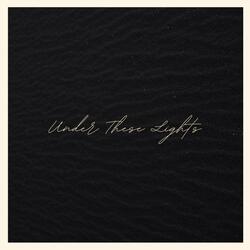 Under These Lights
