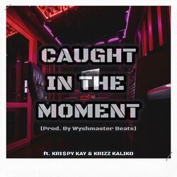 Caught In The Moment (feat. Kri$py Kay & Krizz Kaliko)