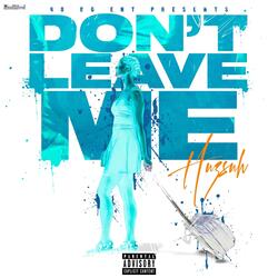 DON'T LEAVE ME
