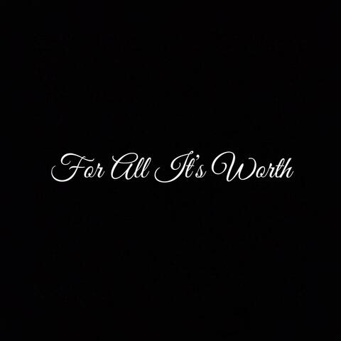 For All It's Worth