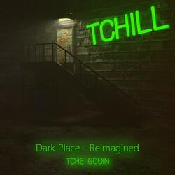 Dark Place (Reimagined)