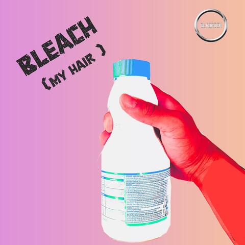Bleach (My Hair)