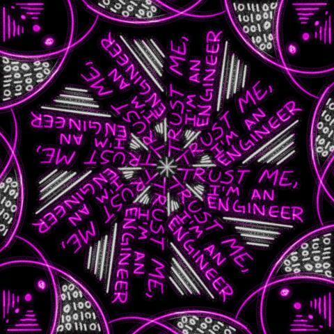 Trust Me, I'm An Engineer
