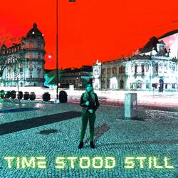Time Stood Still