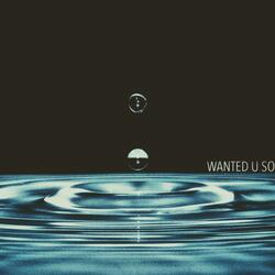 Wanted U So
