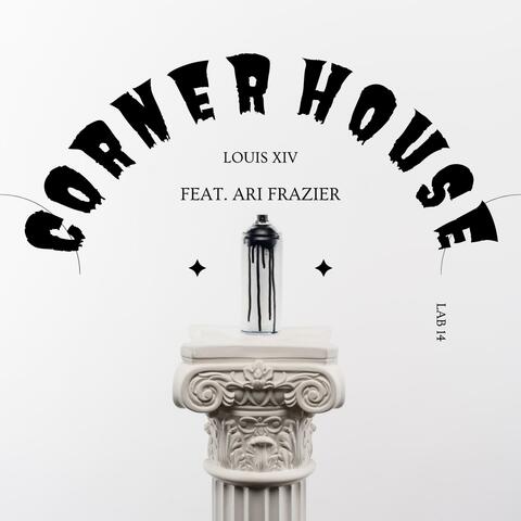 CORNER HOUSE (feat. Ari Frazier)
