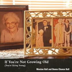 If You're Not Growing Old (You're Dying Young)