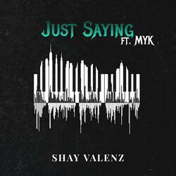 Just Saying (feat. MYK)