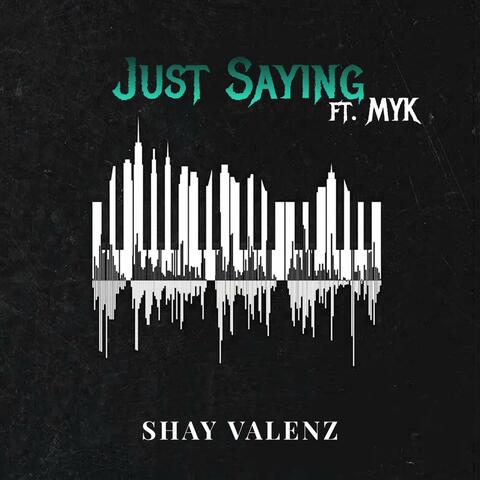 Just Saying (feat. MYK)