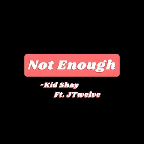 Not Enough (feat. JTwelve)
