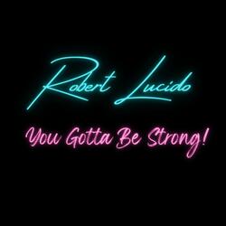 You Gotta Be Strong