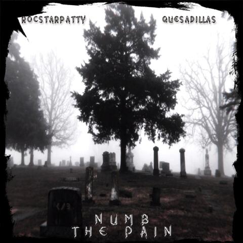 Numb The Pain (feat. Quesadillas)
