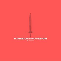 Kingdom Moves On