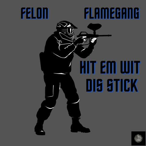 Hit em wit dis stick (feat. Flamegang)