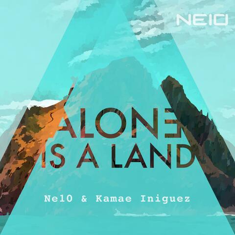 Alone is a Land (feat. Kamae Iniguez)
