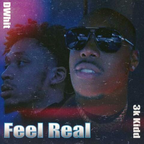 Feel Real (feat. 3k Kidd)
