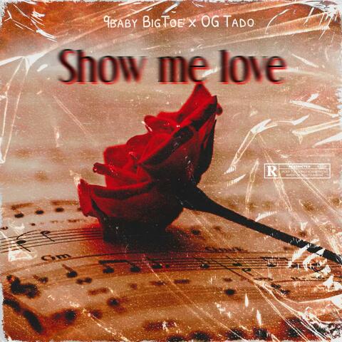 Show me love (feat. 9Baby BigToe)