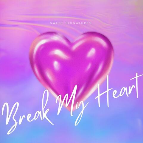 Break My Heart